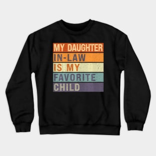 My Daughter In Law Is My Favorite Child Father's Day Retro Crewneck Sweatshirt